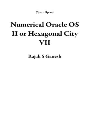 cover image of Numerical Oracle OS II or Hexagonal City VII